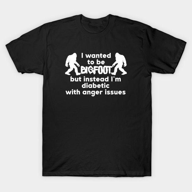 I Wanted To Be Bigfoot T-Shirt by CatGirl101